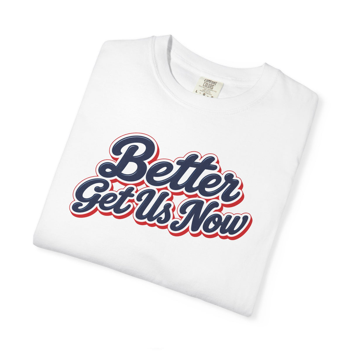 Better Get Us Now | Unisex Tee